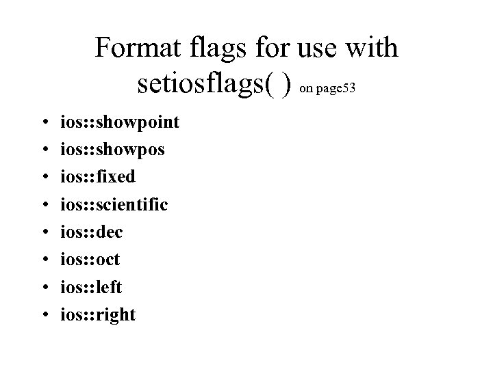 Format flags for use with setiosflags( ) on page 53 • • ios: :