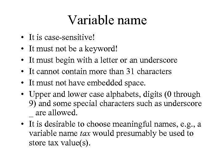 Variable name • • • It is case-sensitive! It must not be a keyword!