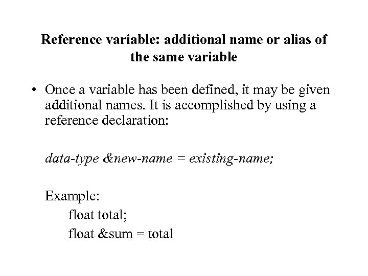 Reference variable: additional name or alias of the same variable • Once a variable