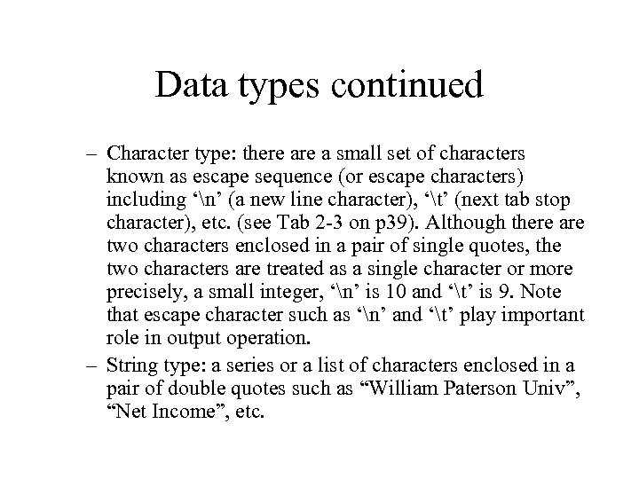 Data types continued – Character type: there a small set of characters known as