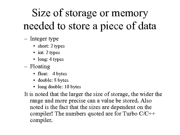 Size of storage or memory needed to store a piece of data – Integer