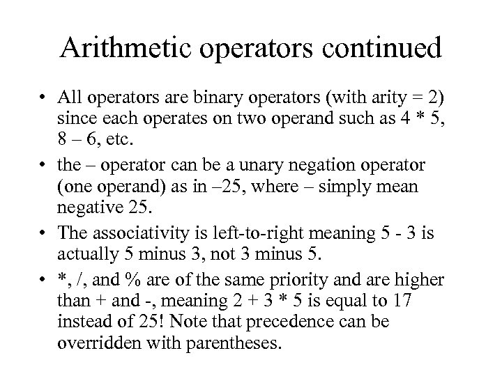 Arithmetic operators continued • All operators are binary operators (with arity = 2) since