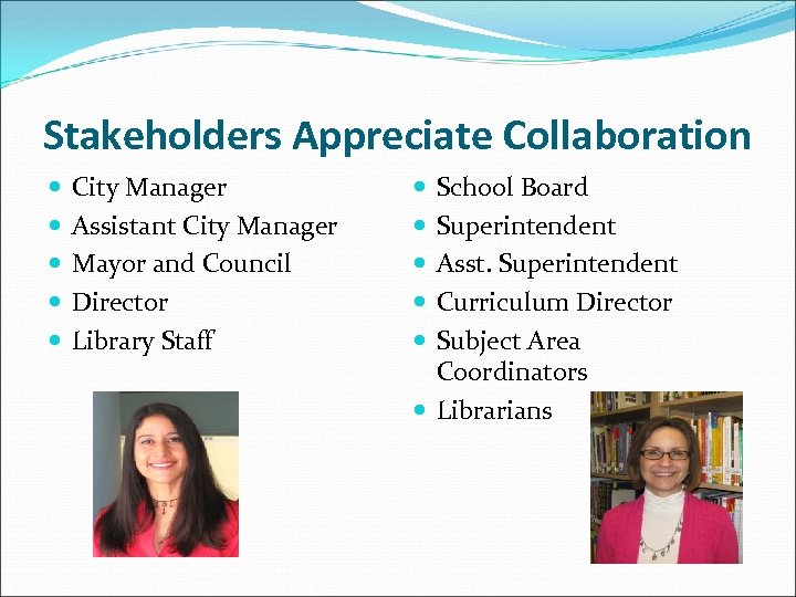 Stakeholders Appreciate Collaboration City Manager Assistant City Manager Mayor and Council Director Library Staff