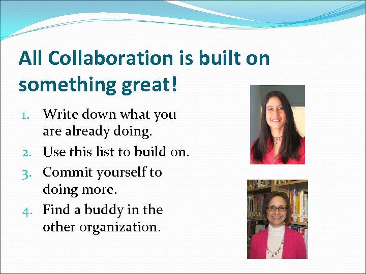 All Collaboration is built on something great! 1. Write down what you are already