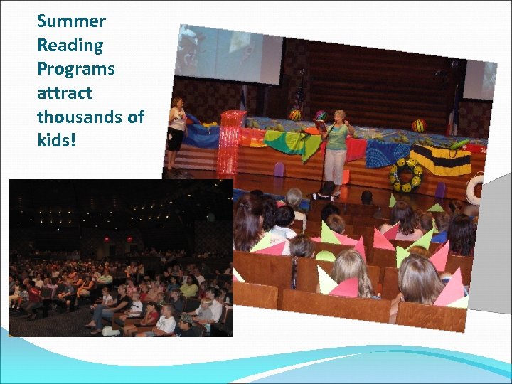 Summer Reading Programs attract thousands of kids! 