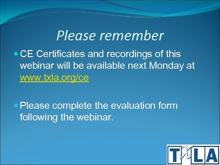 Please remember CE Certificates and recordings of this webinar will be available next Monday