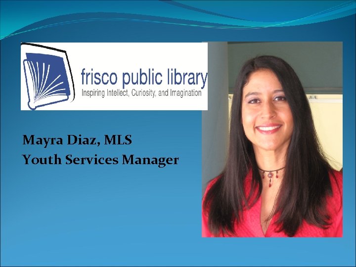Mayra Diaz, MLS Youth Services Manager 