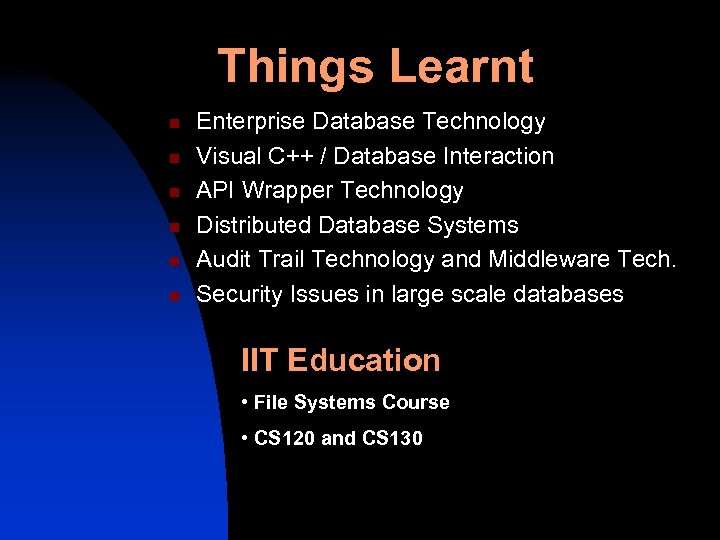 Things Learnt n n n Enterprise Database Technology Visual C++ / Database Interaction API