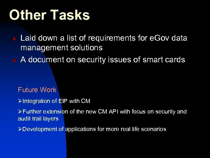 Other Tasks n n Laid down a list of requirements for e. Gov data