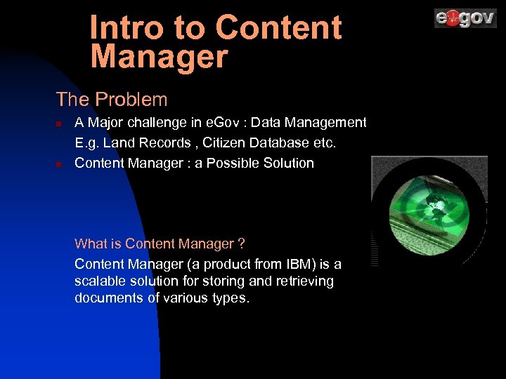 Intro to Content Manager The Problem n n A Major challenge in e. Gov