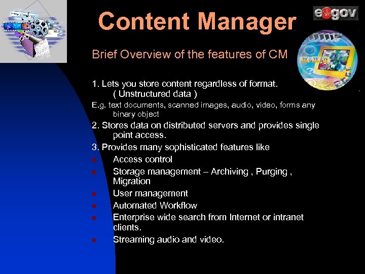 Content Manager Brief Overview of the features of CM 1. Lets you store content