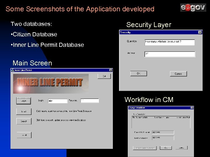 Some Screenshots of the Application developed Two databases: Security Layer • Citizen Database •