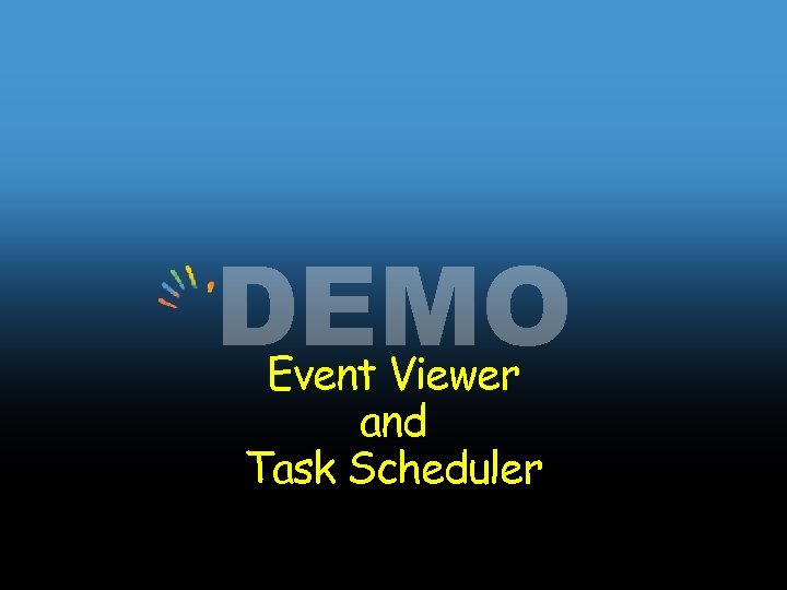 DEMO Event Viewer and Task Scheduler 