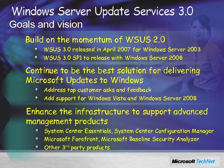 Goals and vision Build on the momentum of WSUS 2. 0 WSUS 3. 0