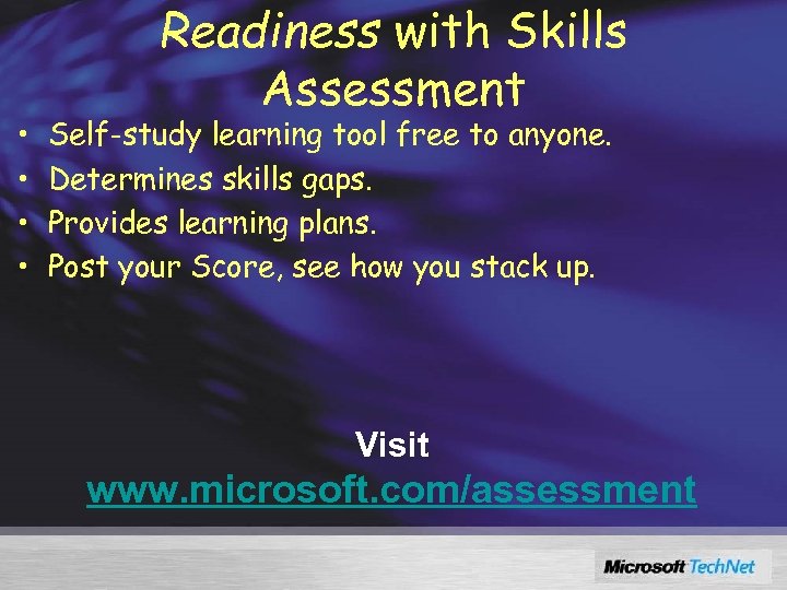 • • Readiness with Skills Assessment Self-study learning tool free to anyone. Determines
