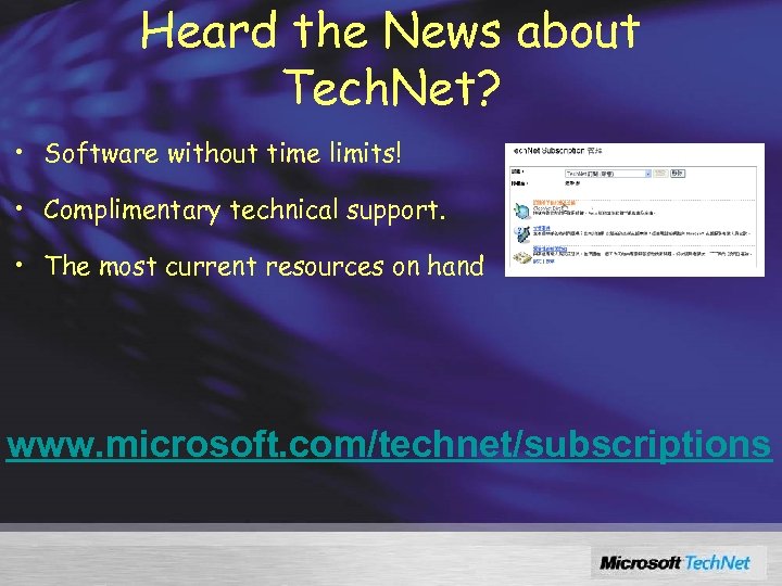 Heard the News about Tech. Net? • Software without time limits! • Complimentary technical