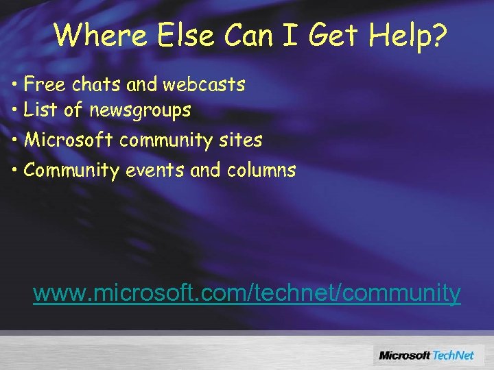 Where Else Can I Get Help? • Free chats and webcasts • List of