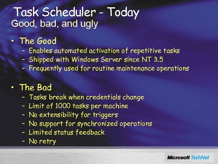 Task Scheduler - Today Good, bad, and ugly • The Good – Enables automated