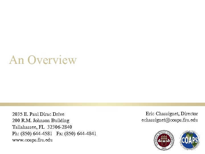 Center for Ocean-Atmospheric Prediction Studies An Overview 2035 E. Paul Dirac Drive 200 R.