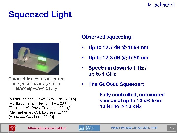 R. Schnabel Squeezed Light Observed squeezing: • Up to 12. 7 d. B @