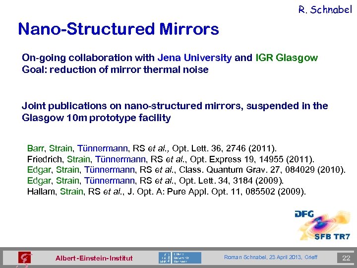 R. Schnabel Nano-Structured Mirrors On-going collaboration with Jena University and IGR Glasgow Goal: reduction