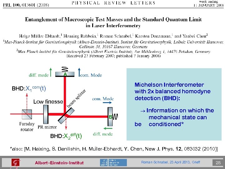 A Michelson Interferometer with 2 x balanced homodyne detection (BHD): BHD: X 1 com(t)