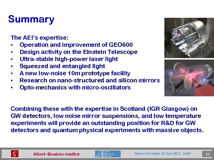 Summary The AEI’s expertise: • Operation and improvement of GEO 600 • Design activity