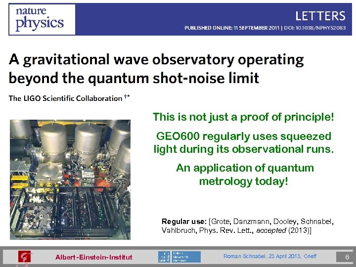 This is not just a proof of principle! GEO 600 regularly uses squeezed light
