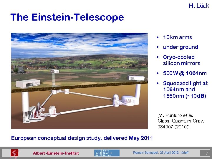 H. Lück The Einstein-Telescope • 10 km arms • under ground • Cryo-cooled silicon