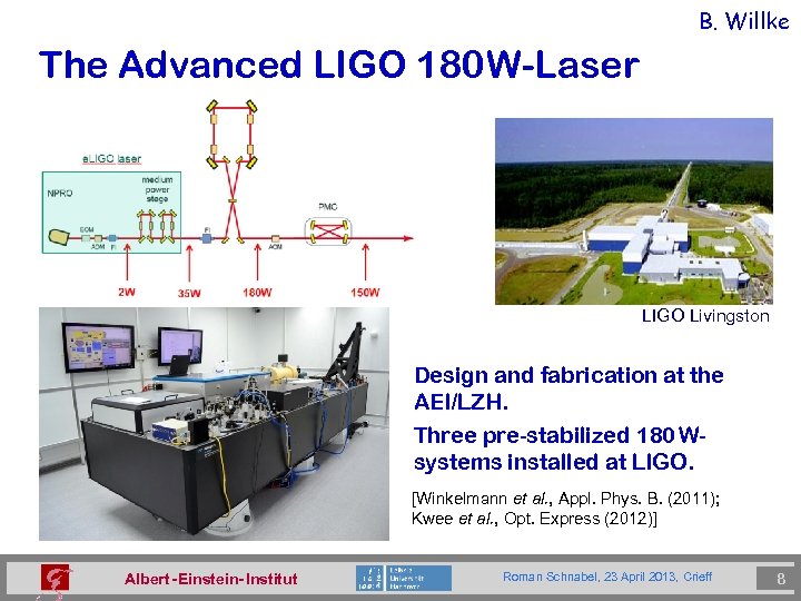 B. Willke The Advanced LIGO 180 W-Laser LIGO Livingston Design and fabrication at the