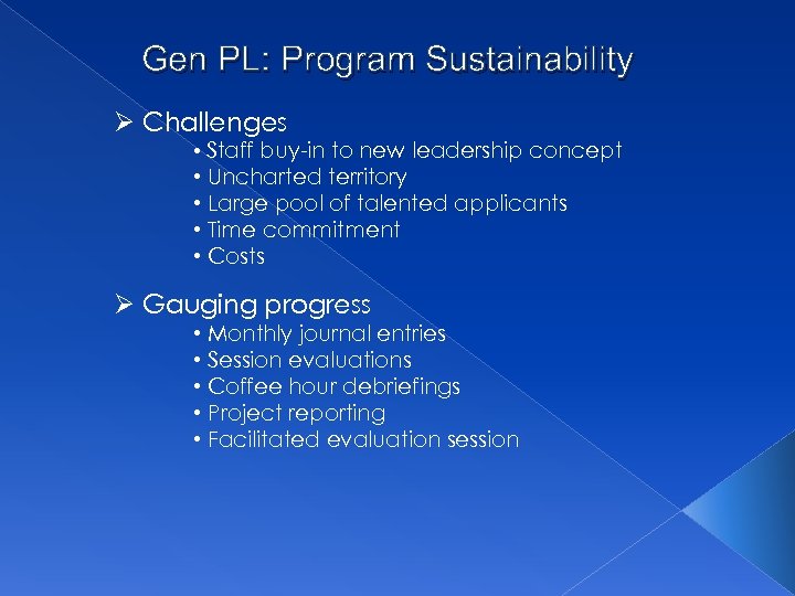 Gen PL: Program Sustainability Ø Challenges • Staff buy-in to new leadership concept •