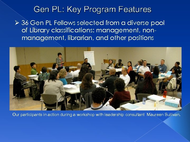 Gen PL: Key Program Features Ø 36 Gen PL Fellows selected from a diverse