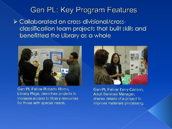 Gen PL: Key Program Features Ø Collaborated on cross-divisional/crossclassification team projects that built skills