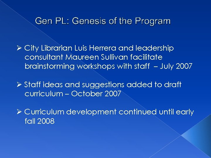 Gen PL: Genesis of the Program Ø City Librarian Luis Herrera and leadership consultant