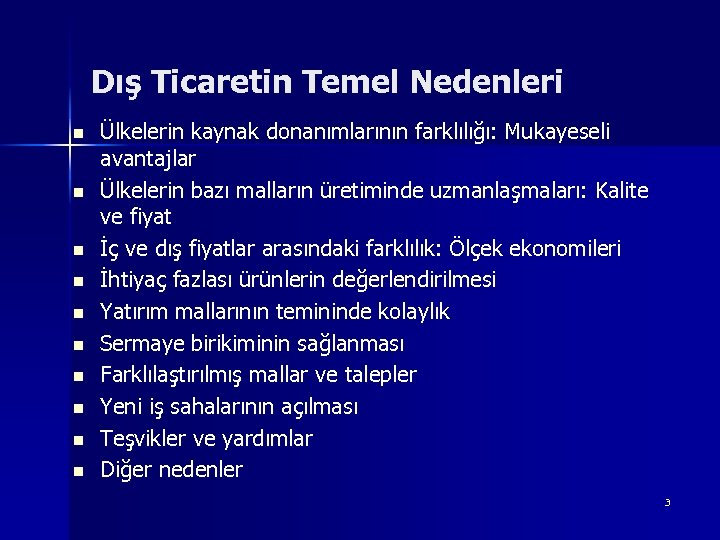 Dış Ticaretin Temel Nedenleri n n n n n Ülkelerin kaynak donanımlarının farklılığı: Mukayeseli