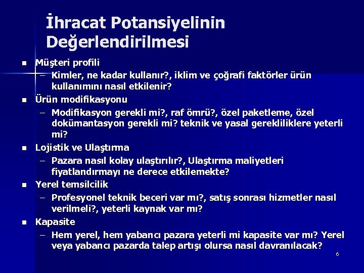 İhracat Potansiyelinin Değerlendirilmesi n n n Müşteri profili – Kimler, ne kadar kullanır? ,