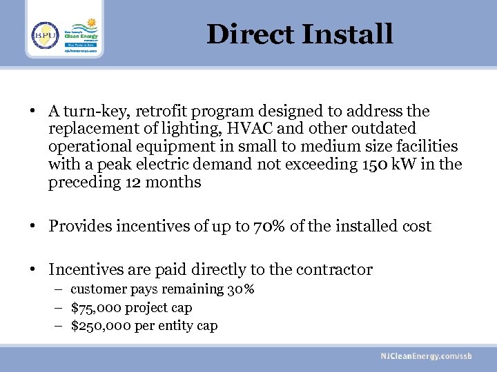 Direct Install • A turn-key, retrofit program designed to address the replacement of lighting,