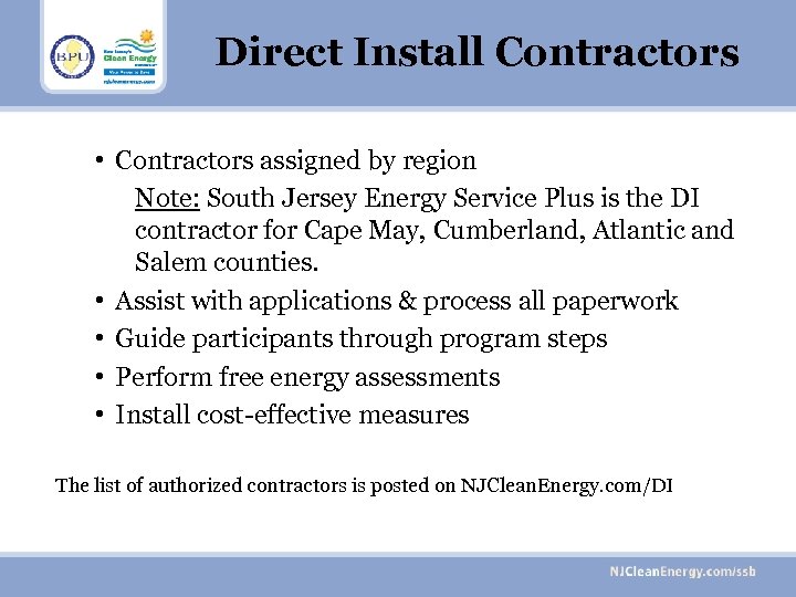 Direct Install Contractors • Contractors assigned by region Note: South Jersey Energy Service Plus