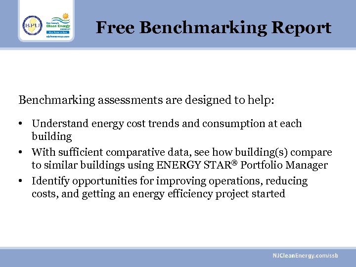 Free Benchmarking Report Benchmarking assessments are designed to help: • Understand energy cost trends