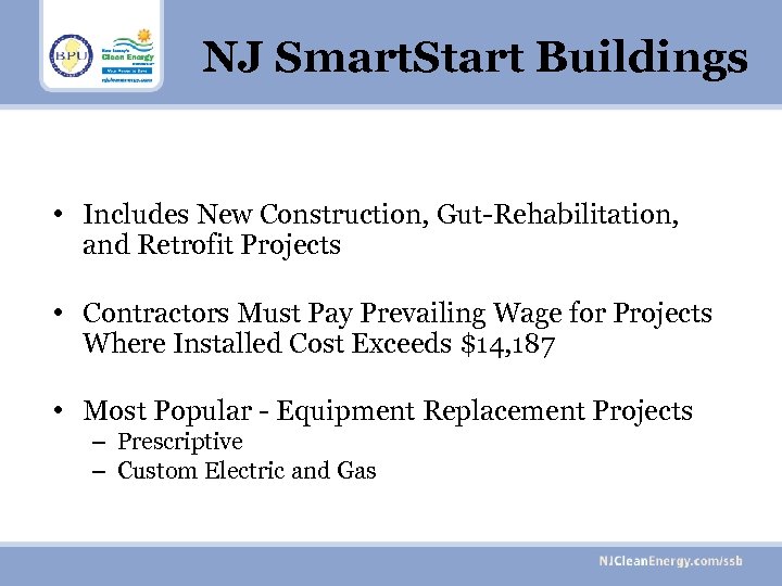 NJ Smart. Start Buildings • Includes New Construction, Gut-Rehabilitation, and Retrofit Projects • Contractors