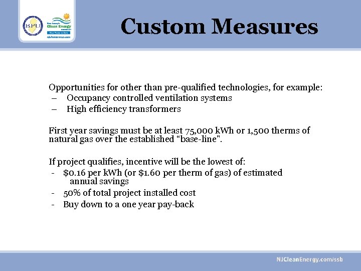 Custom Measures Opportunities for other than pre-qualified technologies, for example: – Occupancy controlled ventilation