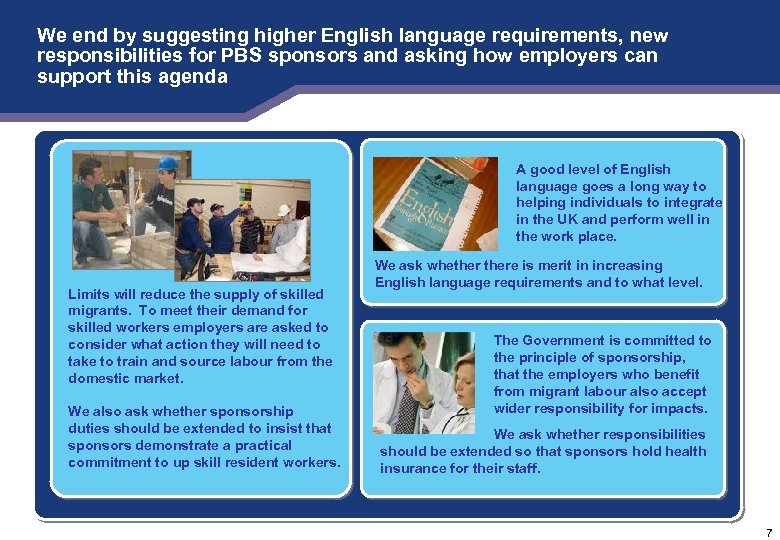 We end by suggesting higher English language requirements, new responsibilities for PBS sponsors and