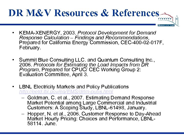 DR M&V Resources & References • KEMA-XENERGY, 2003. Protocol Development for Demand Response Calculation