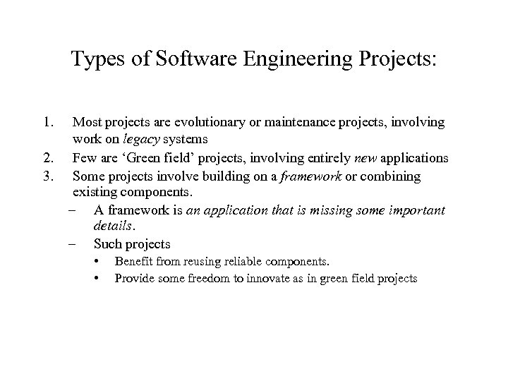 Types of Software Engineering Projects: 1. 2. 3. Most projects are evolutionary or maintenance