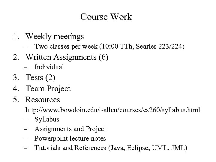 Course Work 1. Weekly meetings – Two classes per week (10: 00 TTh, Searles