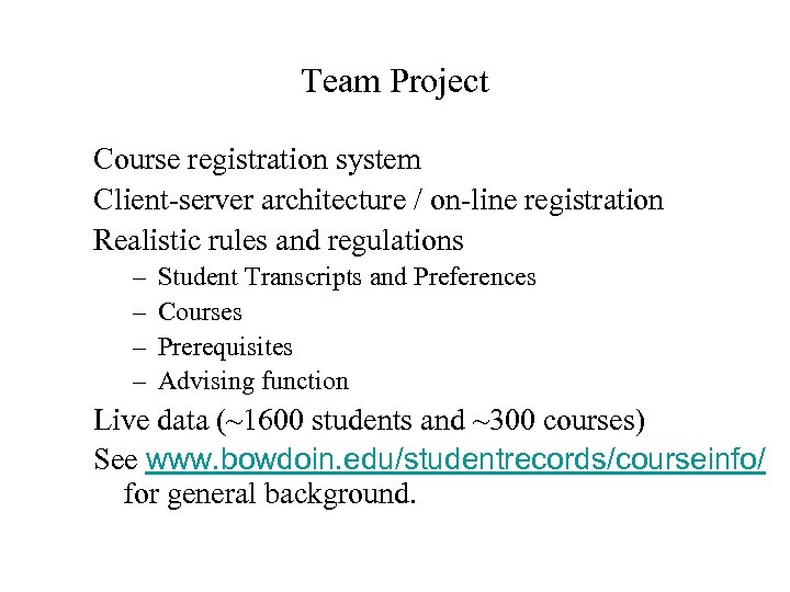 Team Project Course registration system Client-server architecture / on-line registration Realistic rules and regulations