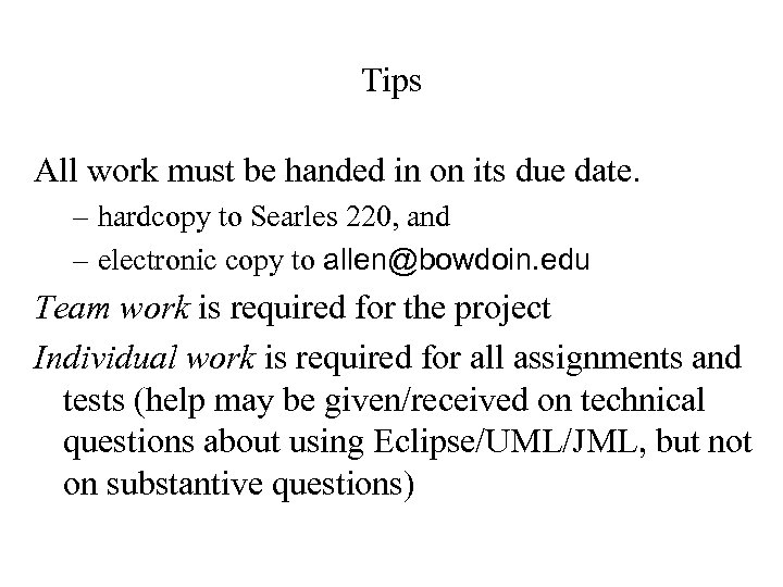 Tips All work must be handed in on its due date. – hardcopy to