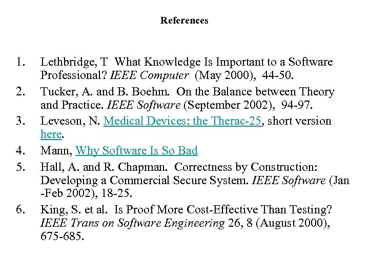 References 1. 2. 3. 4. 5. 6. Lethbridge, T What Knowledge Is Important to
