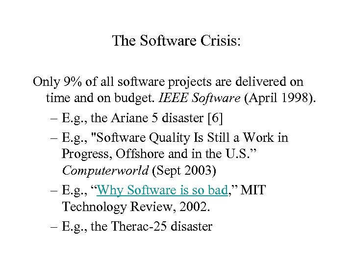 The Software Crisis: Only 9% of all software projects are delivered on time and