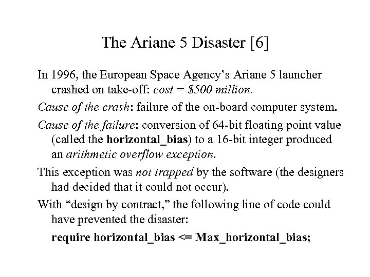 The Ariane 5 Disaster [6] In 1996, the European Space Agency’s Ariane 5 launcher